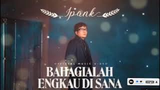 Download lagu BAHAGIALAH ENGKAU DISANA IPANK KW STYLE TERBARU 2025