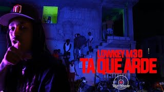 Ta Que Arde ( Official Video) Lowkey M30