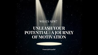 Unleash Your Potential: A Journey of Motivation