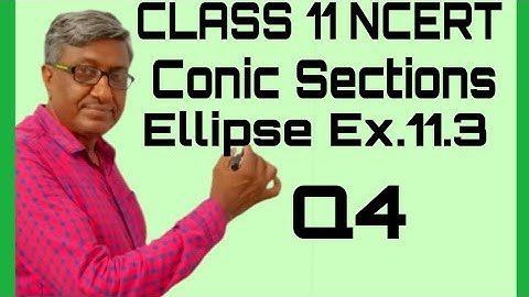 CLASS 11 MATHS CBSE NCERT SOLUTIONS CHAPTER 11 CONIC SECTIONS EXERCISE 11.3 ELLIPSE Q4