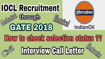 IOCL Recruitment through GATE 2018 | Shortlist status for Interview & Download Interview call Letter