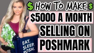 HOW TO MAKE $5000 A MONTH SELLING ON POSHMARK | POSHMARK SELLING TIPS 2022