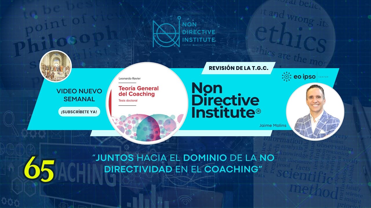 Sesión 65. HACIA el DOMINIO de la NO DIRECTIVIDAD en el COACHING. Martes 11 de marzo de 2025.