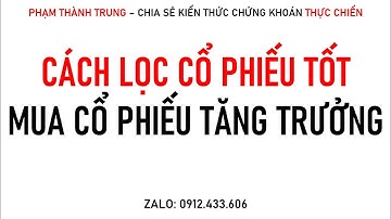 Cách chọn lọc cổ phiếu mạnh | Lọc cổ phiếu tốt với bộ lọc thông minh | Phạm Thành Trung
