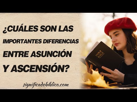 🙏 ¿Cuáles son las importantes diferencias entre Asunción y Ascensión? 🙏