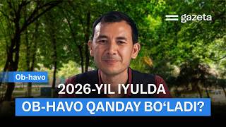 Iyulda ob-havo qanday bo‘ladi? | GAZETA