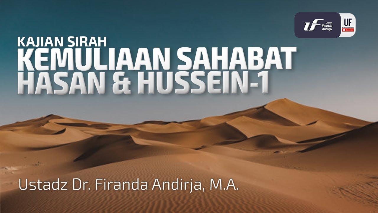 Kemuliaan Sahabat Hasan dan Hussein #1 - Ustadz Dr. Firanda Andirja, M.A.