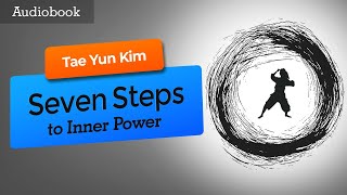 Seven Steps to Inner Power: How to Break Through to Awesome | Tae Yun Kim [Full Audiobook]