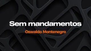 Sem mandamentos - Oswaldo Montenegro - Karaokê