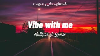 Matthaios - Vibe with me ft. Lonezo Lyrics | Come vibe with me