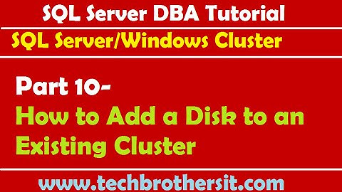 SQL Server DBA Tutorial 10- How to Add a Disk to an Existing Cluster