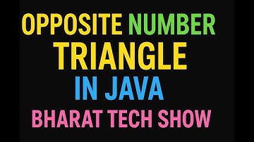 OPPOSITE NUMBER TRIANGLE PATTERN USING NESTED LOOPS IN JAVA | BHARAT TECH SHOW