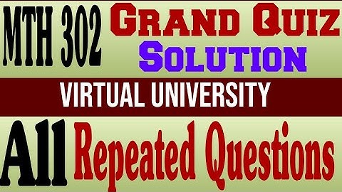 MTH302 Grand Quiz Solution fall 2020