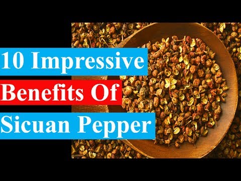 10 Impressive Benefits Sichuan Pepper - Health Benefits | Szechuan Peppercorn