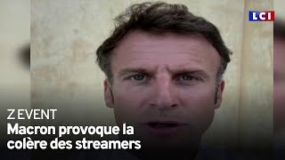 Z Event : Macron provoque la colère des streamers