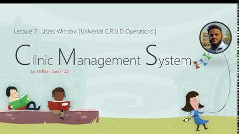 Lecture 7 : Clinic Management System [Staff Window] Universal Crud Operations