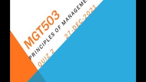 MGT503 Principles of Management Quiz No2 Solution