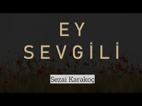 Sezai Karakoç | Ey Sevgili