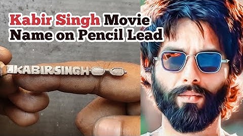 kabir singh movie Name on Pencil Lead#Microart tutoria#Pencilcarving#pencil art