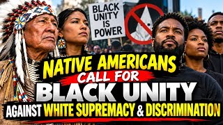 Details Native Americans Call For Black Unity Against White Supremacy & Discrimination  News