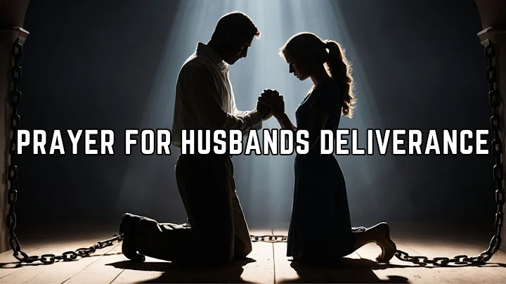 Powerful Prayer For Your Husband’s Deliverance And Freedom