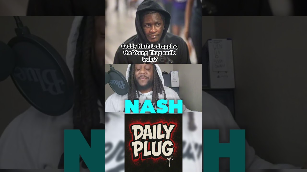 Ceddy Nash Admits He’s Behind Young Thug Audio Leaks 👀