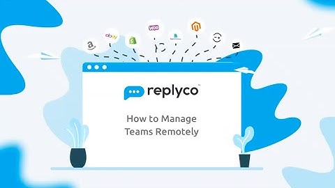 Manage Customer Support Teams Remotely | Replyco Helpdesk