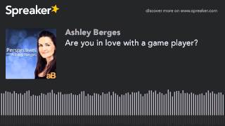 Are you in love with a game player?