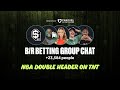 B/R Betting Group Chat Show: NBA Double Header on TNT