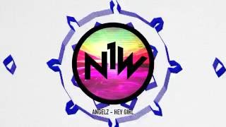 ANGELZ - Hey Girl (Original Mix)