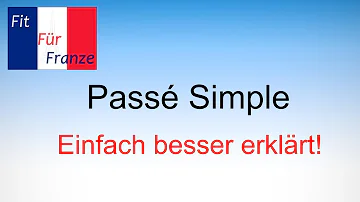 Was ist das Passé Simple im Französischen?