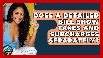 Does a Detailed Bill Show Taxes and Surcharges Separately? - Your Utilities Hub