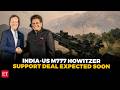US set to finalise $230 million M777 Howitzers support package for India Army: US Ambassador
