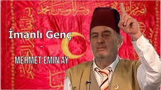 İmanlı Genç - Mehmet Emin Ay | Üstad Kadir Mısıroğlu Resimi