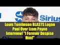 Louis Tomlinson BLASTS Logan Paul Over Liam Payne Interview! "I Forever Despise Him!"