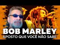 Bob Marley - Aposto Que Você Não Sabe