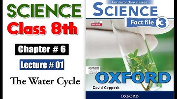 The water cycle  | Chapter # 6 | Oxford Science Fact File 3 | Class 8th