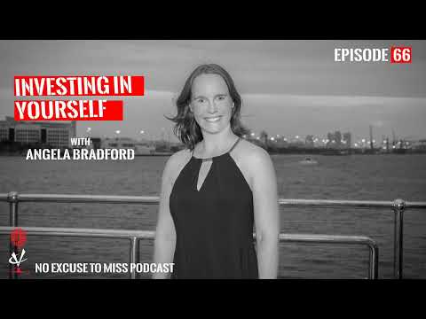 No Excuse To Miss - 66. Investing In Yourself w/Angela Bradford [AUDIO ONLY]