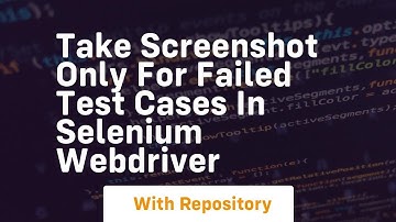 Take screenshot only for failed test cases in selenium webdriver