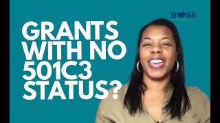 Getting grants without 501c3 status: How to access grants without having federal taxexempt status