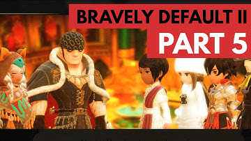 Bravely Default 2 PART 5 |  ROAMING AROUND SAVALON
