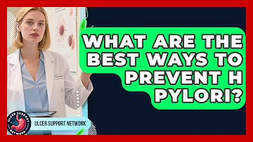 What Are The Best Ways To Prevent H Pylori? - Ulcer Support Network