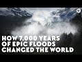 How 7,000 Years of Epic Floods Changed the World (w/ SciShow!)