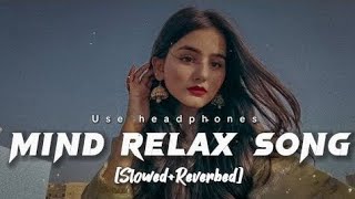 MinD ReLaX Lofi SoNgS | Slowed and Reverb | Non-stop Lofi Songs | Hindi Songs | Arijit Singh song