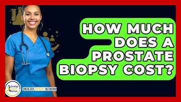 How Much Does A Prostate Biopsy Cost? - Oncology Support Network