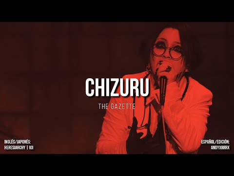 the GazettE - Chizuru [Sub. Español]