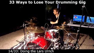 33 Ways to Lose Your Drumming Gig