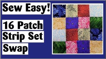 16 Patch Strip Set Swap - Easy Quilt Block Tutorial plus Digital Quilt Show