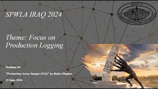 SPWLA IRAQ 2024 Webinar#4: Production Array Imager PAI  by Baker Hughes