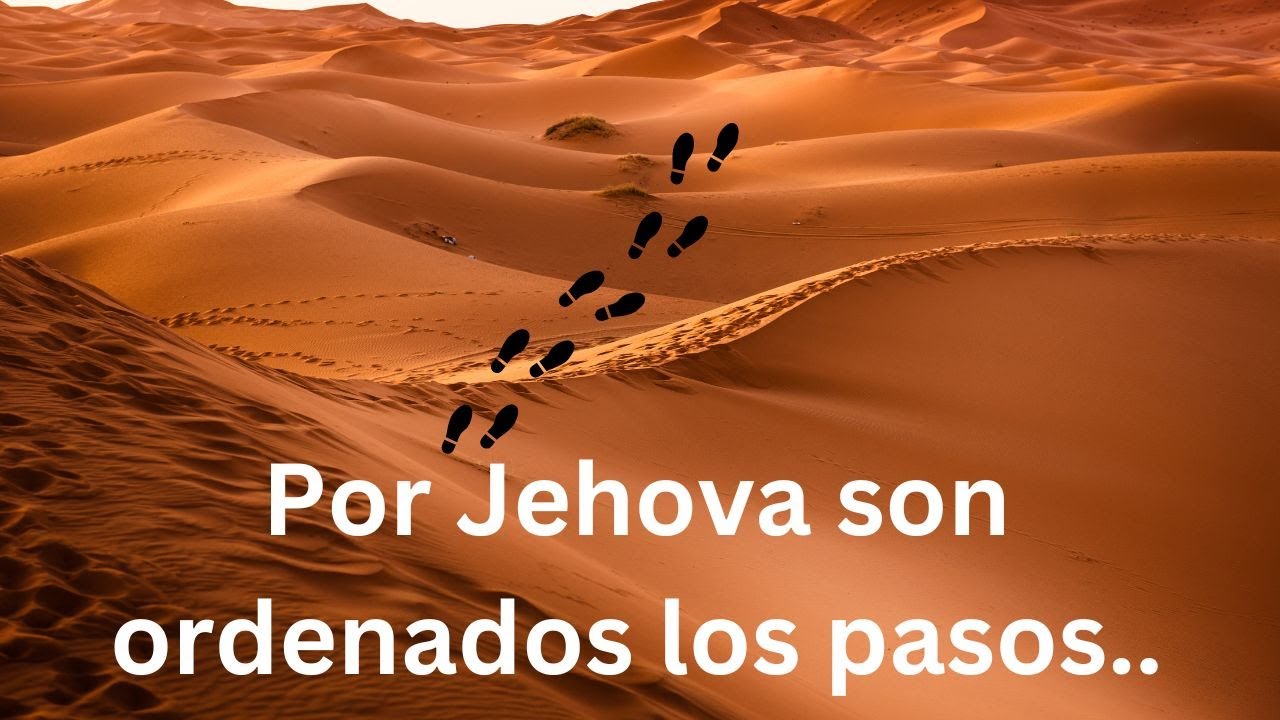 Por Jehová son ordenados. Salmo 37/De Jehova son los pasos del hombre ...